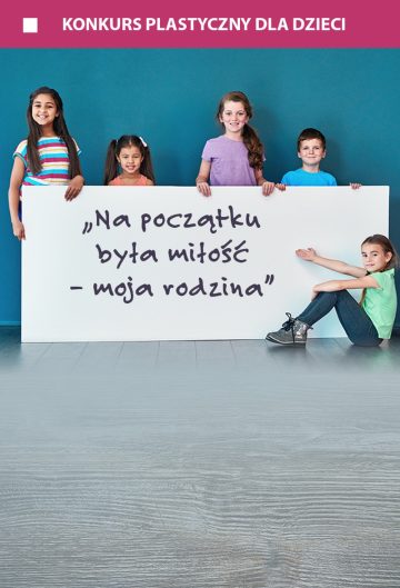 VIII Ogólnopolski Konkurs Plastyczny dla Dzieci „Na początku była miłość – moja rodzina”